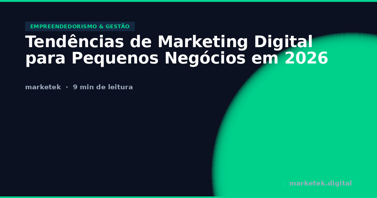 Tendências de Marketing Digital para Pequenos Negócios em 2026 - Marketek